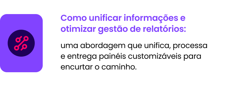 Como unificar informações e otimizar gestão de relatórios